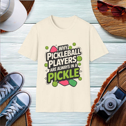 Why Pickleball Players Are Always in a Pickle T-Shirt - Location: United States