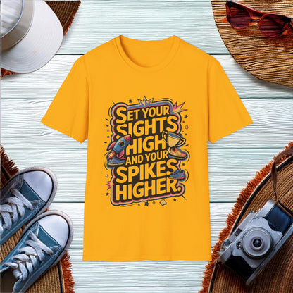 Set your sights high and your spikes higher T-Shirt - Location: United States