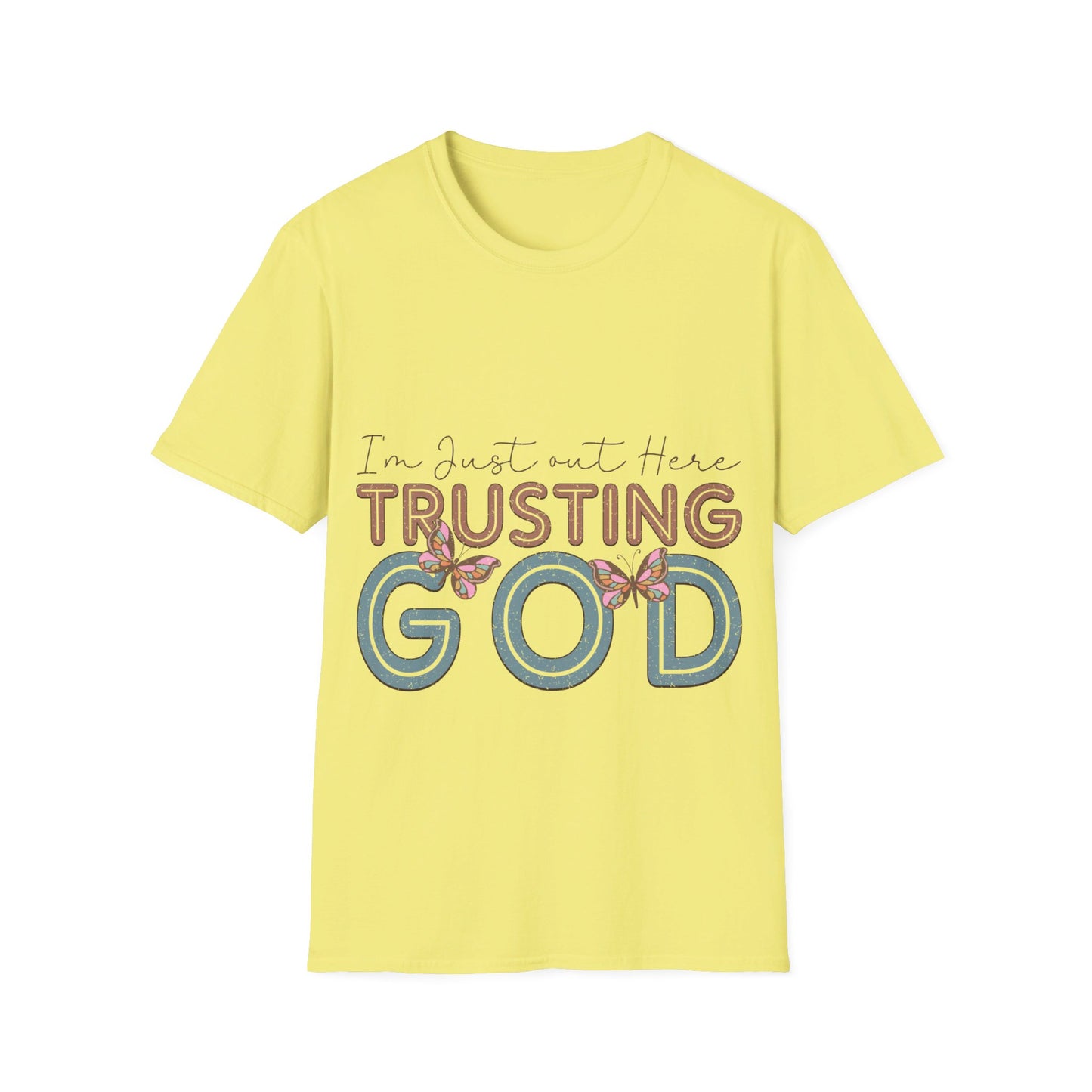 I am just out here trusting God  T-Shirt