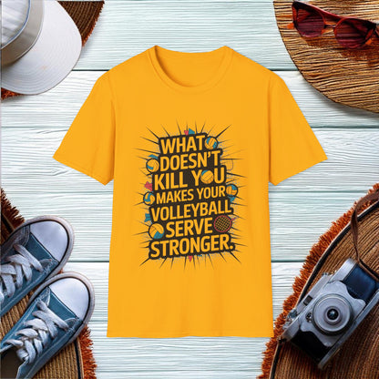 What doesnt kill you makes your volleyball serve stronger T-Shirt - Location: United States