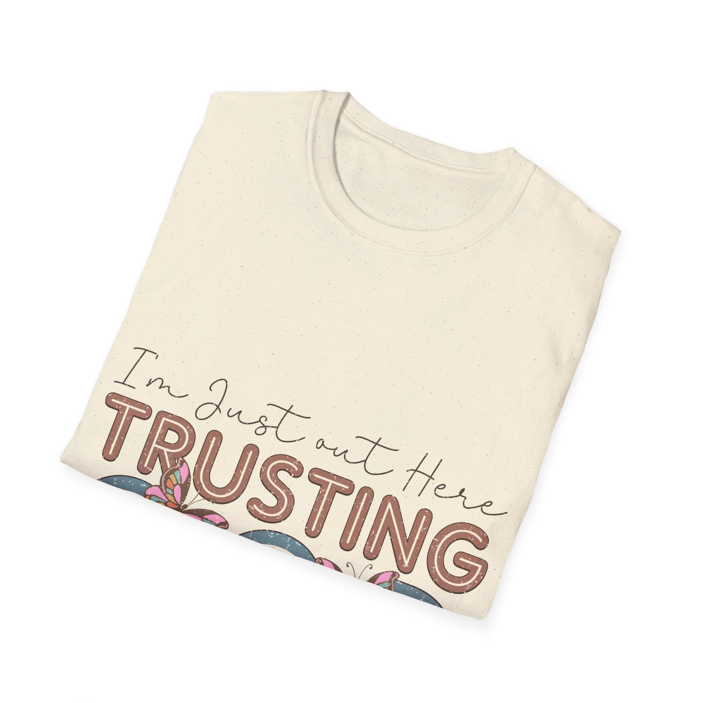 I am just out here trusting God  T-Shirt