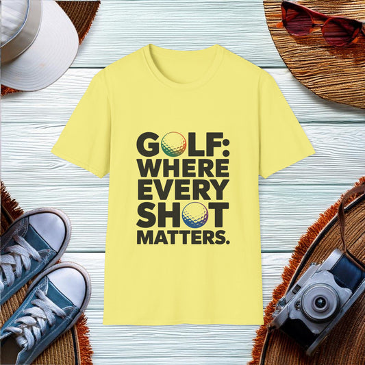 Golf Where every shot matters T-Shirt - Location: United States