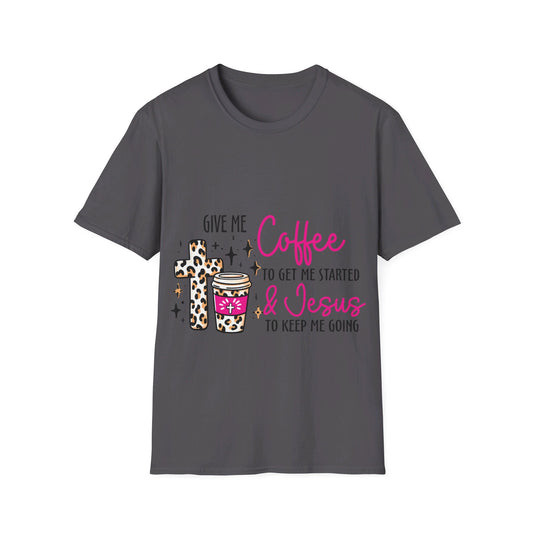 Give me coffee to get me started and Jesus to keep me going  T-Shirt