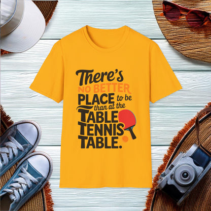 No Better Place Than the Table Tennis Table T-Shirt - Location: United States