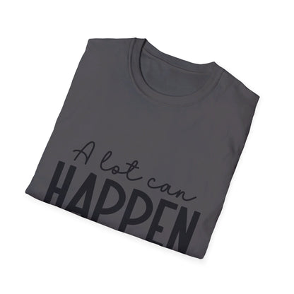 A lot can happen is three days  T-Shirt