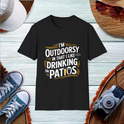 I'm Outdoorsy in That I Like Drinking on Patios T-Shirt Hit - Location: United States