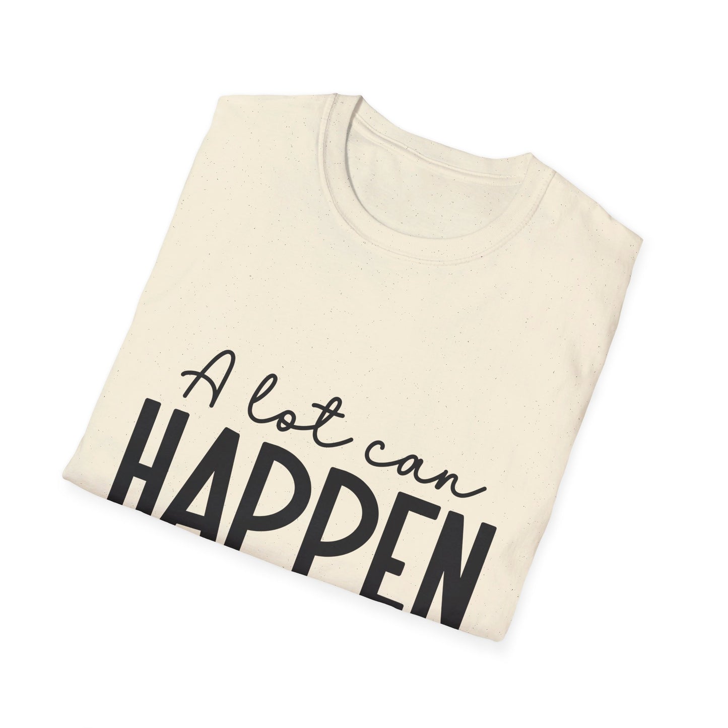 A lot can happen is three days  T-Shirt