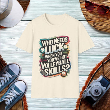 Who needs luck when youve got volleyball skills T-Shirt - Location: United States