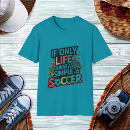 Life's Simplicity in Soccer T-Shirt - Location: United States