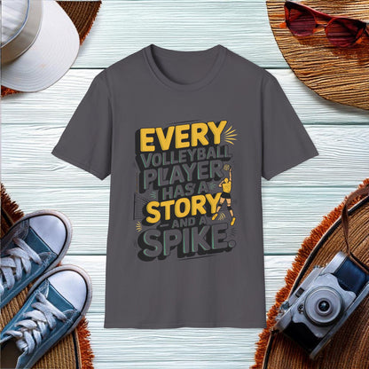 Every volleyball player has a story  and a spike T-Shirt - Location: United States