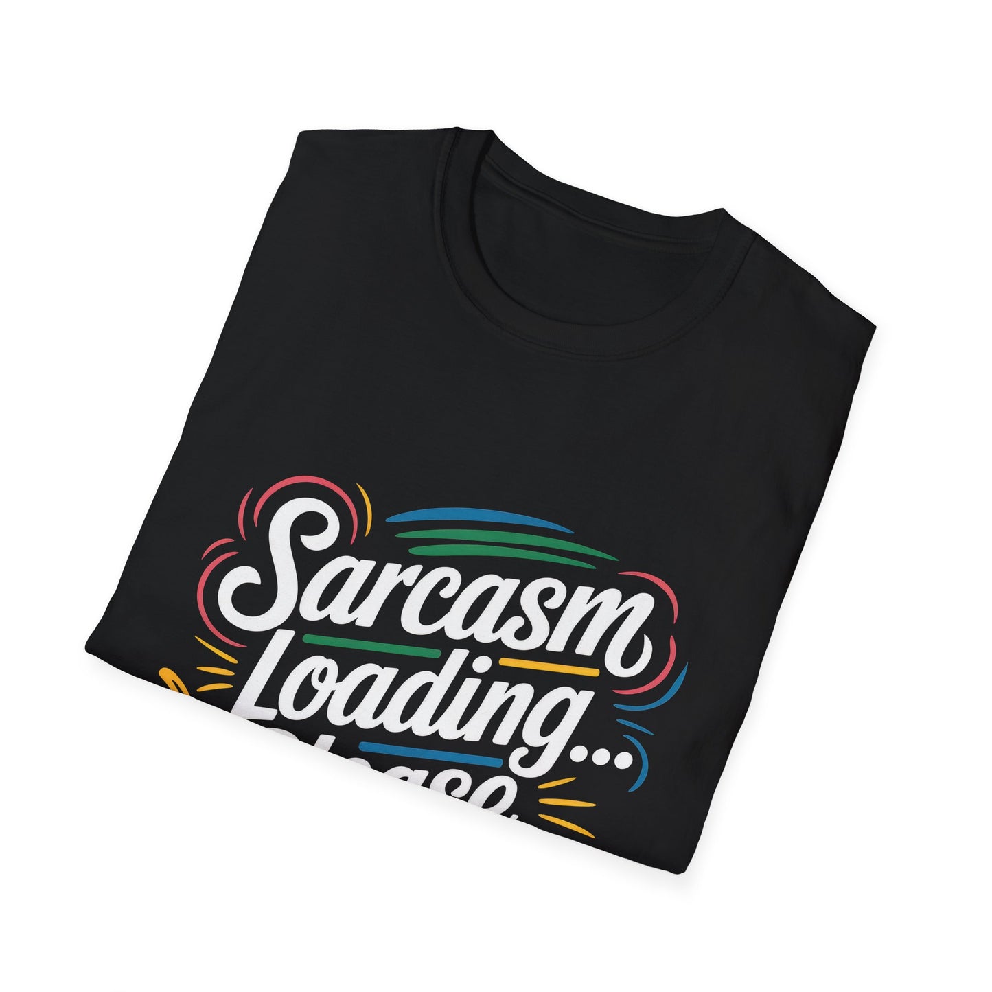 Sarcasm Loading Please Wait T-Shirt Hit - Location: United States