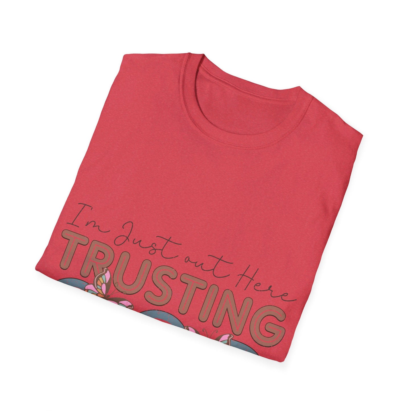 I am just out here trusting God  T-Shirt