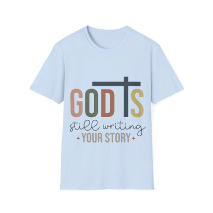 God is still writing your story T-Shirt