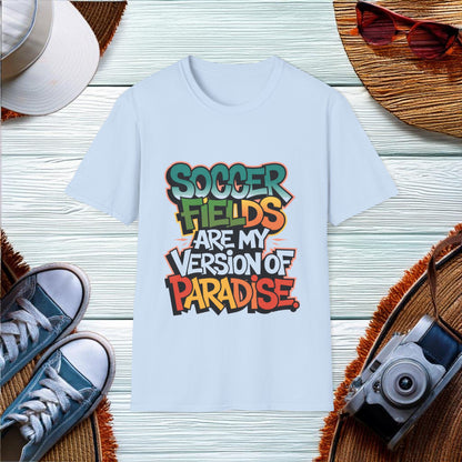 Soccer fields are my version of paradise T-Shirt - Location: United States