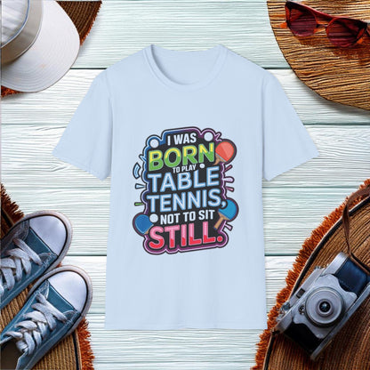 Born to Play Table Tennis T-Shirt - Location: United States