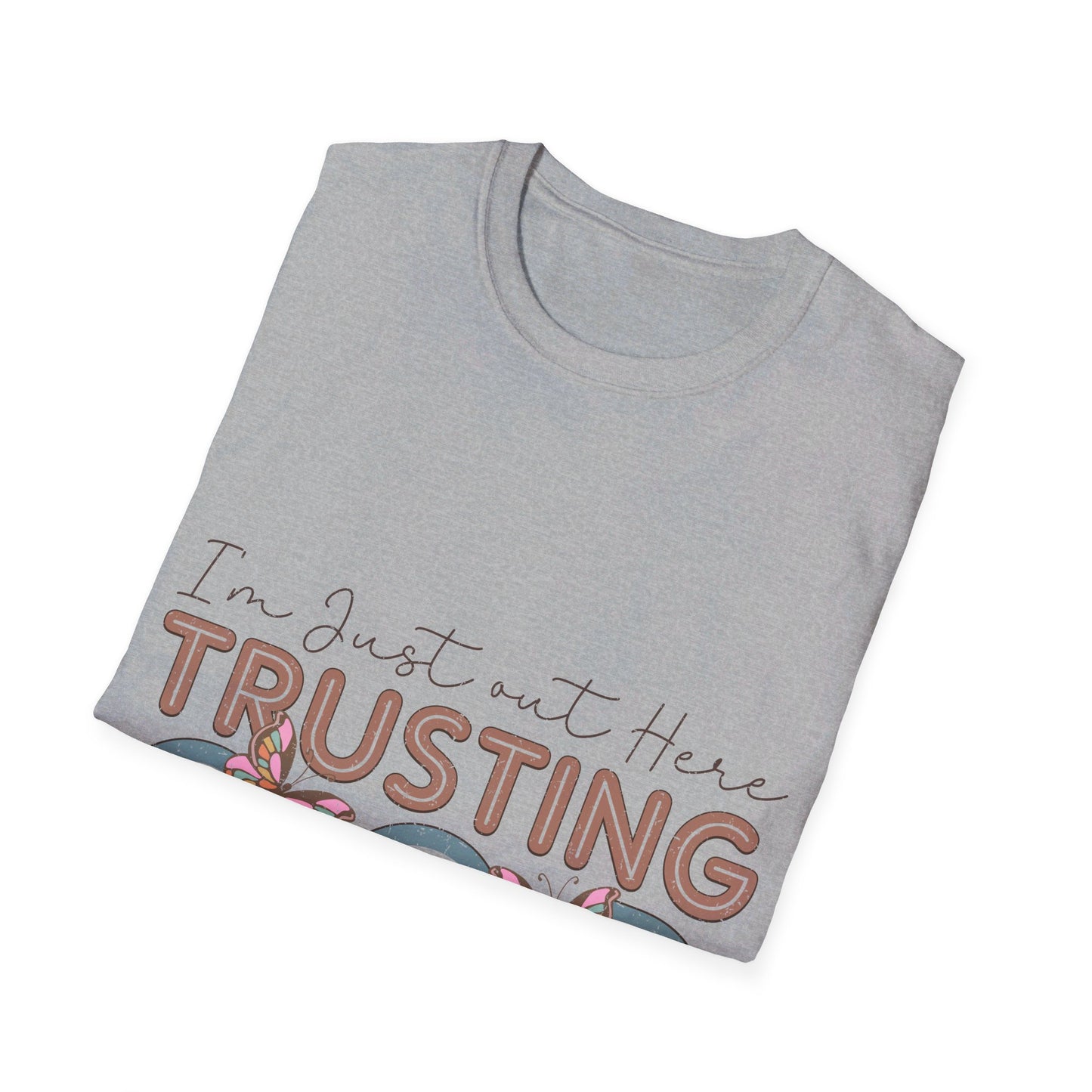 I am just out here trusting God  T-Shirt