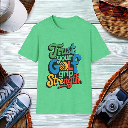 Trust Your Golf Grip Strength T-Shirt - Location: United States