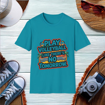 Play volleyball like theres no tomorrow T-Shirt - Location: United States