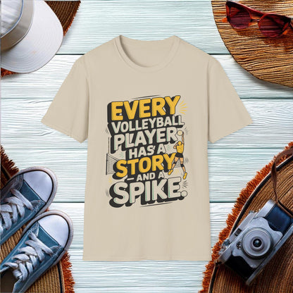 Every volleyball player has a story  and a spike T-Shirt - Location: United States