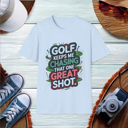 Golf keeps me chasing that one great shot T-Shirt - Location: United States