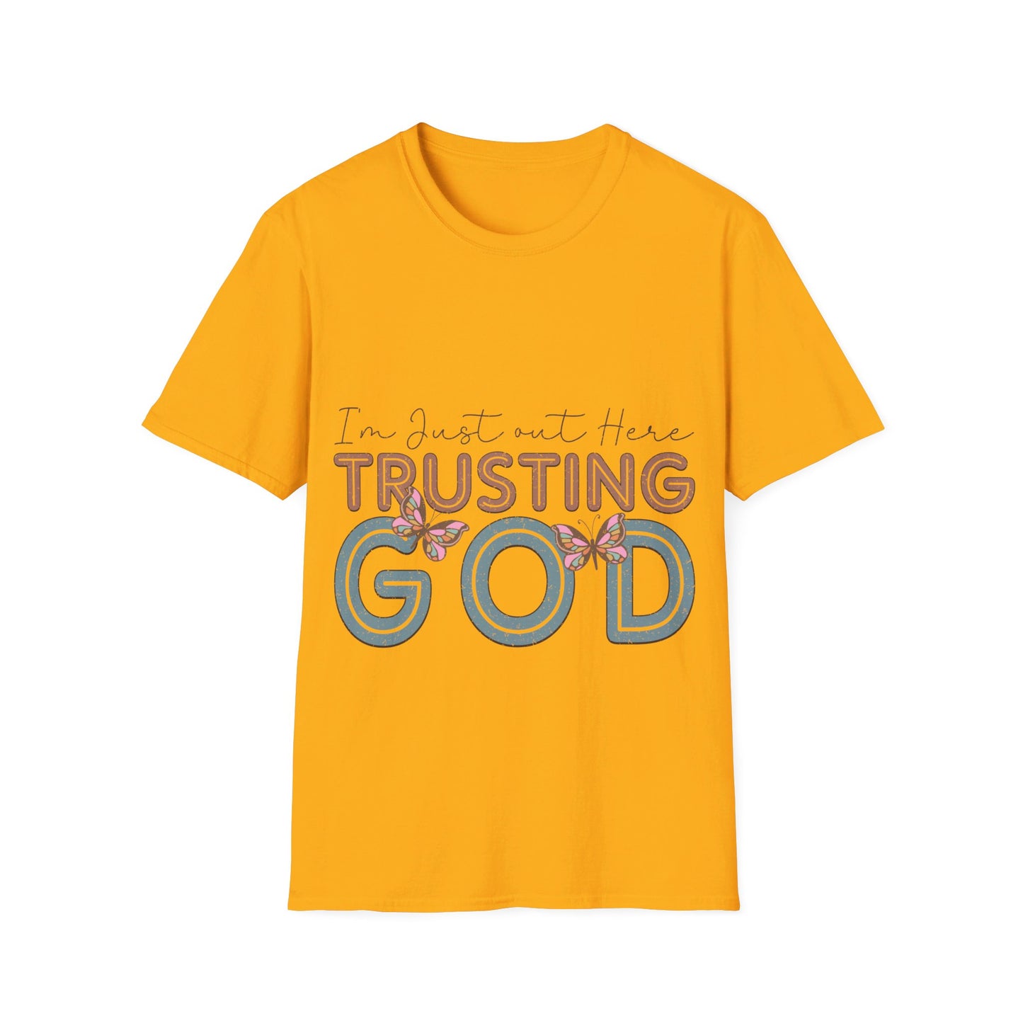 I am just out here trusting God  T-Shirt