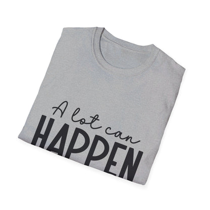 A lot can happen is three days  T-Shirt