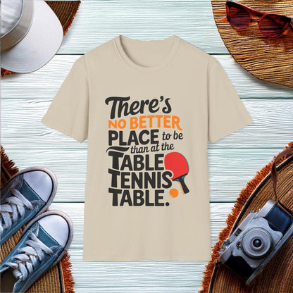 No Better Place Than the Table Tennis Table T-Shirt - Location: United States