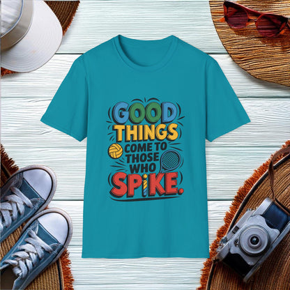 Good things come to those who spike T-Shirt - Location: United States