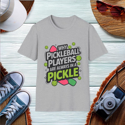 Why Pickleball Players Are Always in a Pickle T-Shirt - Location: United States