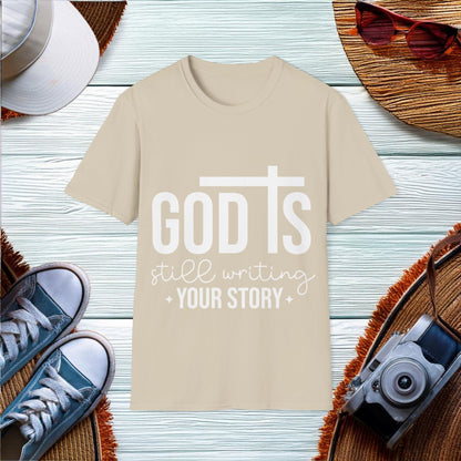 God is still writing your story  T-Shirt