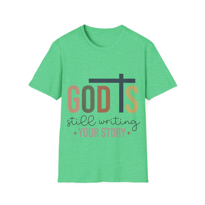 God is still writing your story T-Shirt