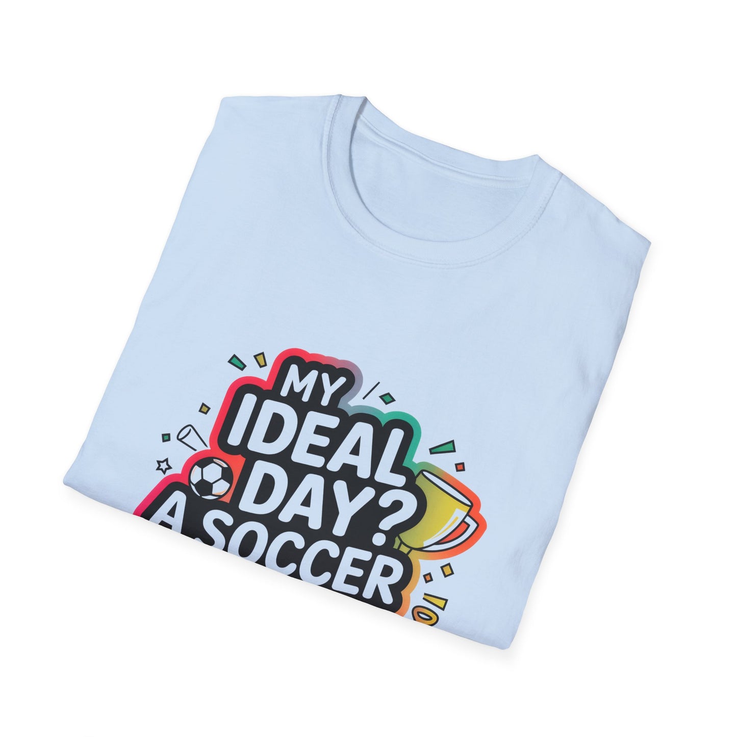 Ideal Soccer Day T-Shirt - Location: United States