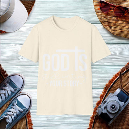 God is still writing your story  T-Shirt