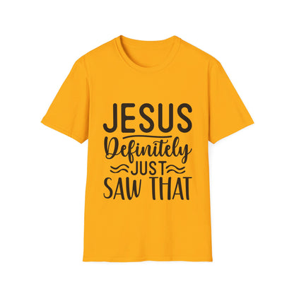 Jesus definitely just saw that  T-Shirt