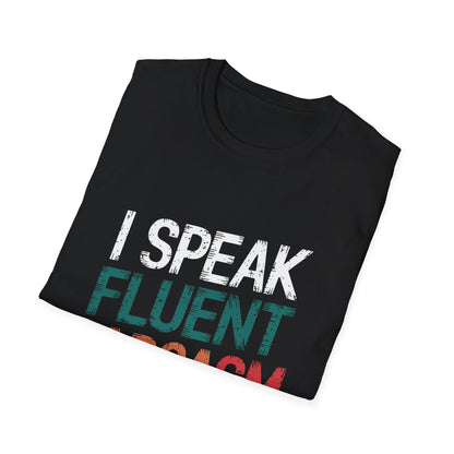 I Speak Fluent Sarcasm T-Shirt Hit - Location: United States