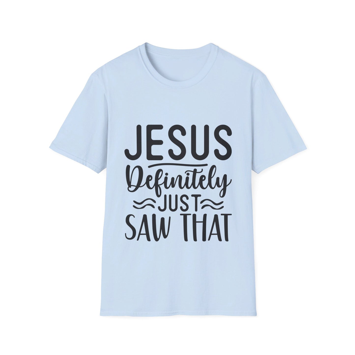 Jesus definitely just saw that  T-Shirt