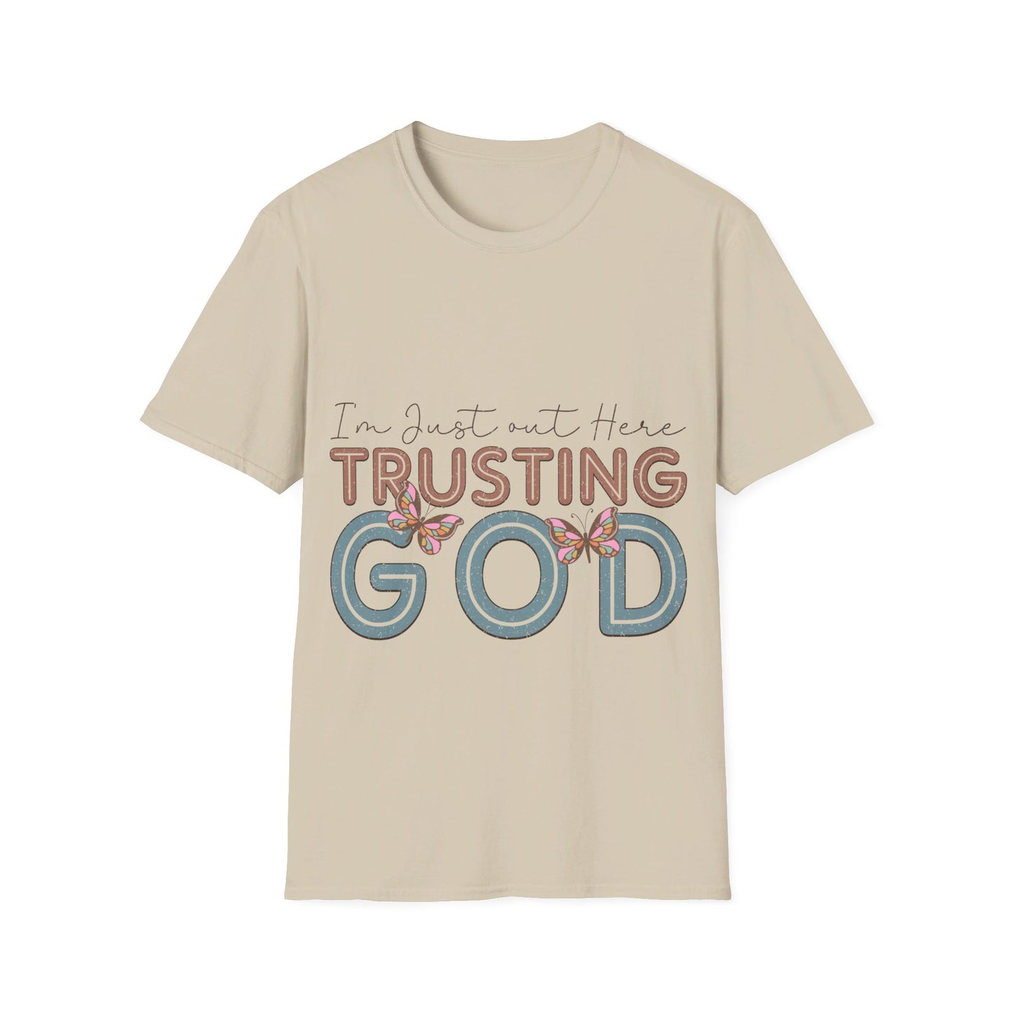 I am just out here trusting God  T-Shirt