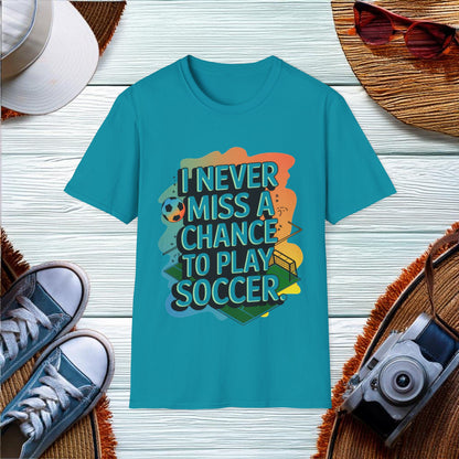 Never Miss a Soccer Game T-Shirt - Location: United States