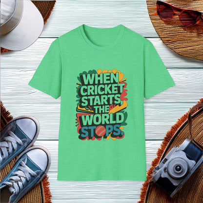 When Cricket Starts the World Stops T-Shirt - Location: United States