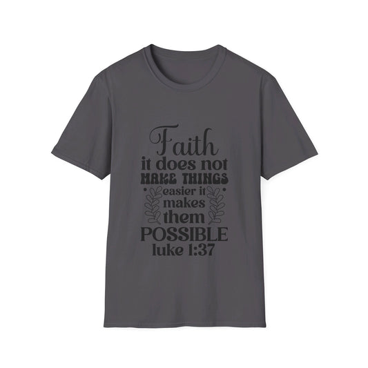 Faith it does not make things easier it makes them possible luke   T-Shirt