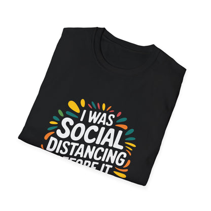 I Was Social Distancing Before It Was Cool T-Shirt Hit - Location: United States