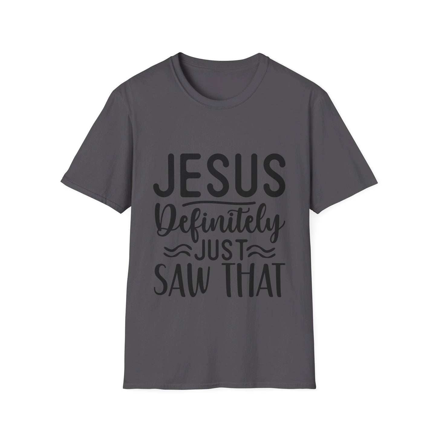 Jesus definitely just saw that  T-Shirt