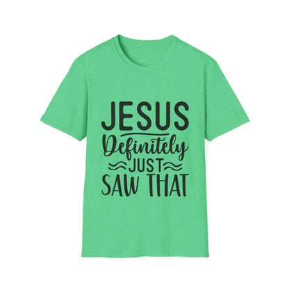 Jesus definitely just saw that  T-Shirt