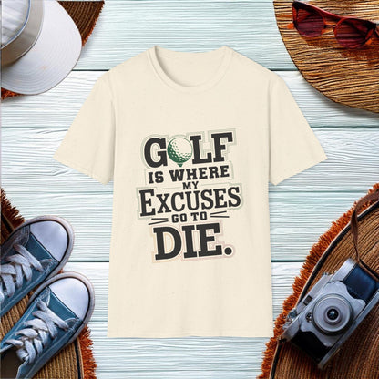 Excuses Die on the Golf Course T-Shirt - Location: United States