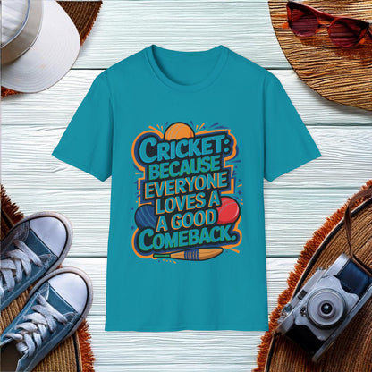 Cricket because everyone loves a good comeback T-Shirt - Location: United States