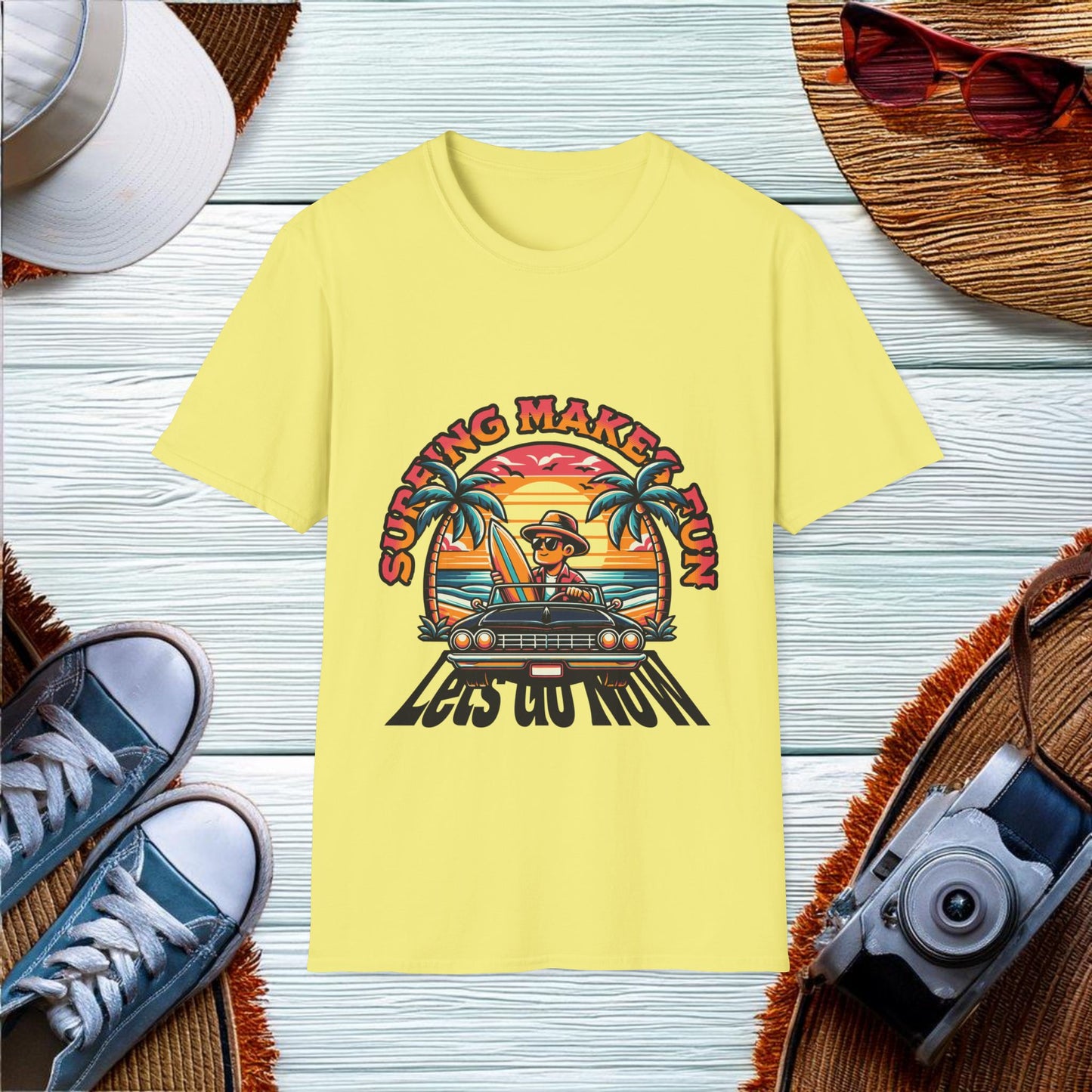 Surfing Makes Fun Lets Go Now T-Shirt