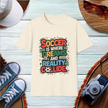 Dreams and Reality on the Soccer Field T-Shirt - Location: United States