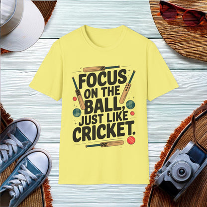 Focus on the ball just like cricket T-Shirt - Location: United States