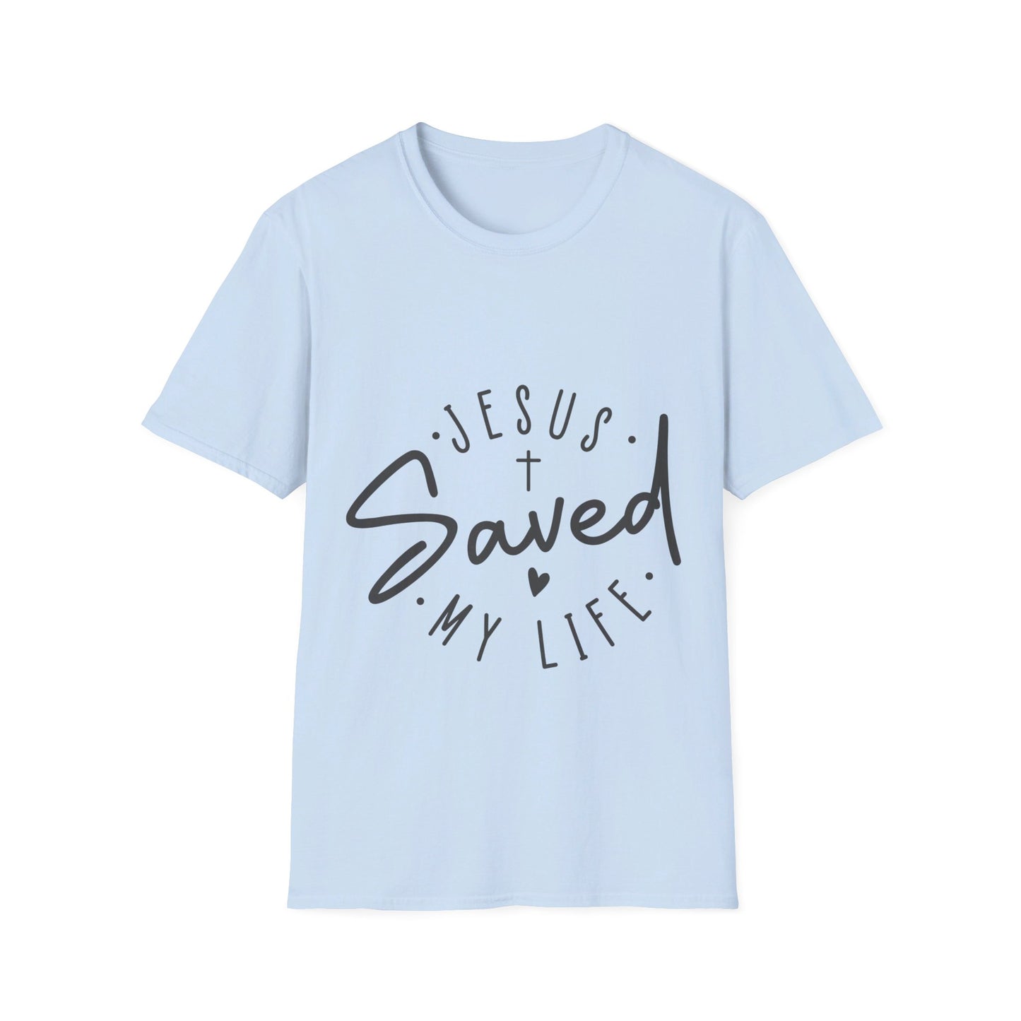 Jesus saved my life   T-Shirt