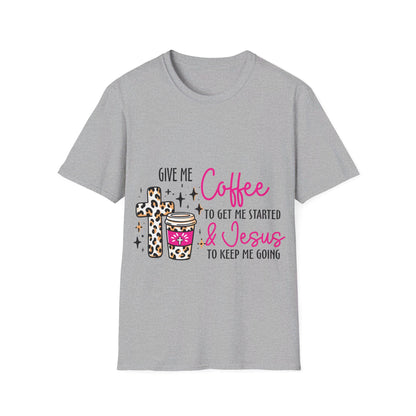 Give me coffee to get me started and Jesus to keep me going  T-Shirt